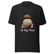 Load image into Gallery viewer, "I'd Tap That" Perfect Porcino Unisex T-shirt