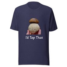 Load image into Gallery viewer, "I'd Tap That" Perfect Porcino Unisex T-shirt