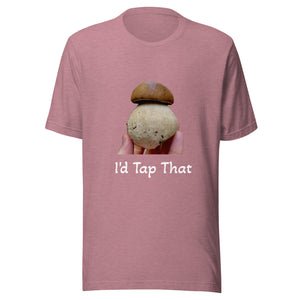 "I'd Tap That" Perfect Porcino Unisex T-shirt