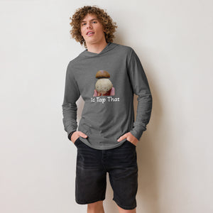 "I'd Tap That" Porcino: Hooded long-sleeve tee